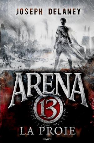 [Arena 13 Trilogy 02] • La Proie